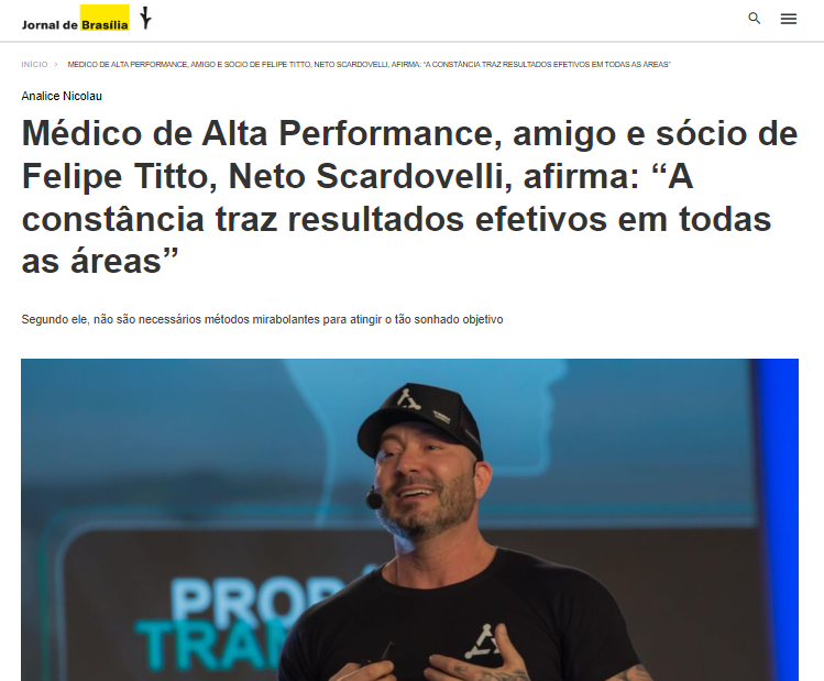 Médico de Alta Performance, amigo e sócio de Felipe Titto, Neto Scardovelli, afirma: “A constância traz resultados efetivos em todas as áreas”